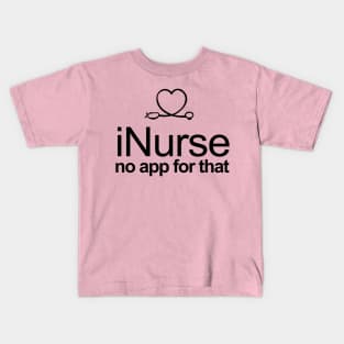 i Nurse no app for that Kids T-Shirt